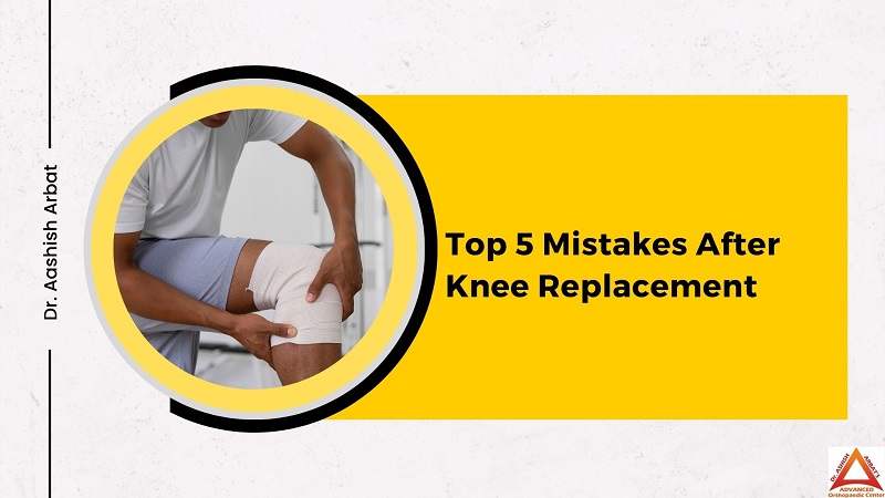 Top 5 Mistakes After Knee Replacement